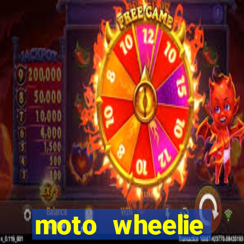 moto wheelie dinheiro infinito